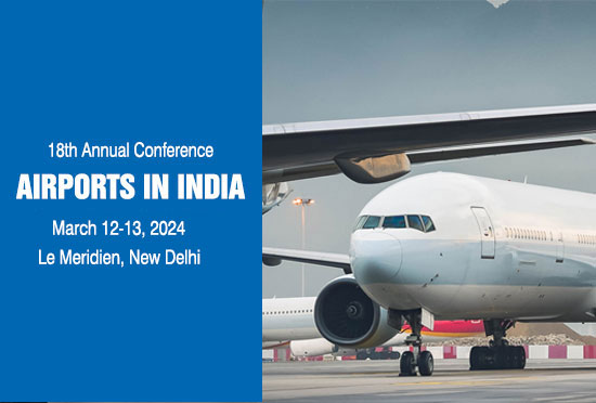 18th Annual Conference on Airports in India | March 12-13, 2024 | Le ...